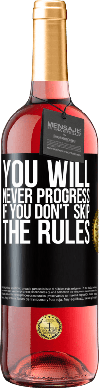 «You will never progress if you don't skip the rules» ROSÉ Edition
