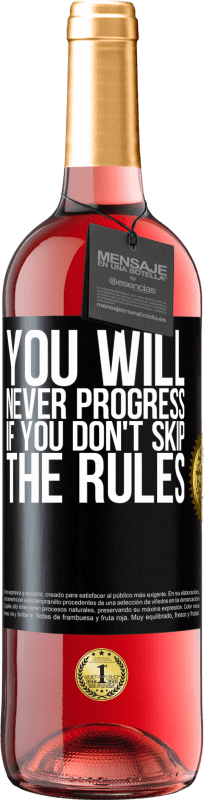 29,95 € Free Shipping | Rosé Wine ROSÉ Edition You will never progress if you don't skip the rules Black Label. Customizable label Young wine Harvest 2024 Tempranillo