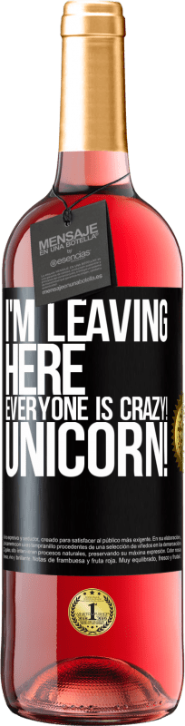 29,95 € | Rosé Wine ROSÉ Edition I'm leaving here, everyone is crazy! Unicorn! Black Label. Customizable label Young wine Harvest 2024 Tempranillo