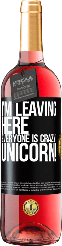 29,95 € Free Shipping | Rosé Wine ROSÉ Edition I'm leaving here, everyone is crazy! Unicorn! Black Label. Customizable label Young wine Harvest 2025 Tempranillo