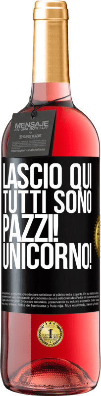 29,95 € | Vino rosato Edizione ROSÉ Lascio qui, tutti sono pazzi! Unicorno! Etichetta Nera. Etichetta personalizzabile Vino giovane Raccogliere 2024 Tempranillo