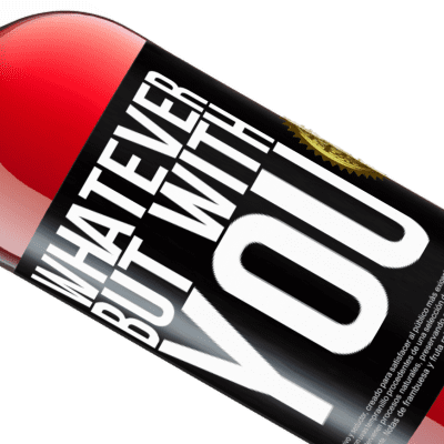 Unique & Personal Expressions. «Whatever but with you» ROSÉ Edition