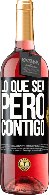 29,95 € | Vino Rosado Edición ROSÉ Lo que sea, pero contigo Etiqueta Negra. Etiqueta personalizable Vino joven Cosecha 2023 Tempranillo