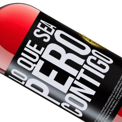 Expresiones Únicas y Personales. «Lo que sea, pero contigo» Edición ROSÉ