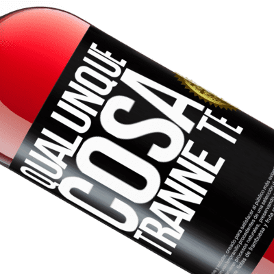 Espressioni Uniche e Personali. «Qualunque cosa tranne te» Edizione ROSÉ