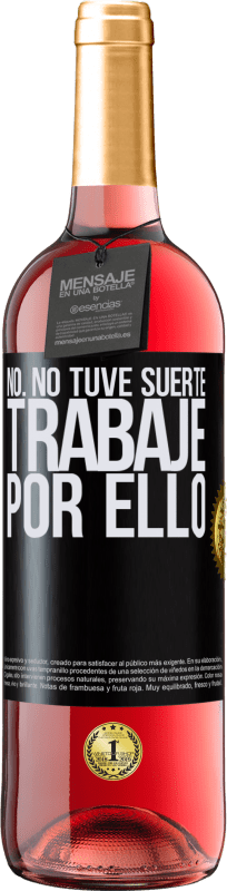 29,95 € | Vino Rosado Edición ROSÉ No. No tuve suerte, trabajé por ello Etiqueta Negra. Etiqueta personalizable Vino joven Cosecha 2024 Tempranillo