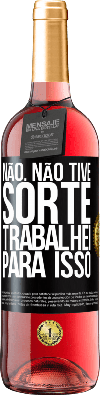 29,95 € | Vinho rosé Edição ROSÉ Não. Não tive sorte, trabalhei para isso Etiqueta Preta. Etiqueta personalizável Vinho jovem Colheita 2024 Tempranillo