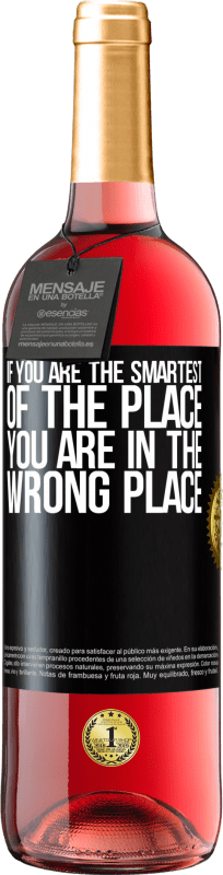 24,95 € | Rosé Wine ROSÉ Edition If you are the smartest of the place, you are in the wrong place Black Label. Customizable label Young wine Harvest 2021 Tempranillo