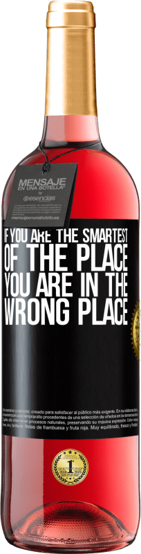29,95 € | Rosé Wine ROSÉ Edition If you are the smartest of the place, you are in the wrong place Black Label. Customizable label Young wine Harvest 2022 Tempranillo