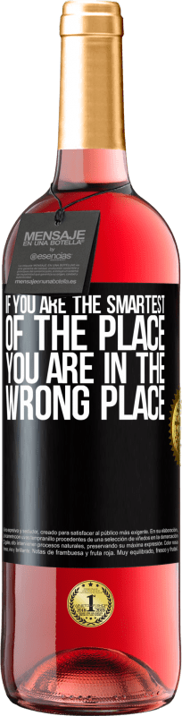 29,95 € | Rosé Wine ROSÉ Edition If you are the smartest of the place, you are in the wrong place Black Label. Customizable label Young wine Harvest 2024 Tempranillo