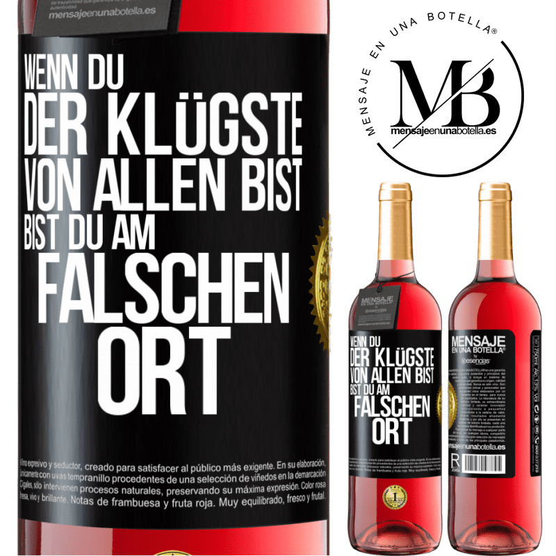 29,95 € Kostenloser Versand | Roséwein ROSÉ Ausgabe Wenn du der Klügste von allen bist, bist du am falschen Ort Schwarzes Etikett. Anpassbares Etikett Junger Wein Ernte 2023 Tempranillo