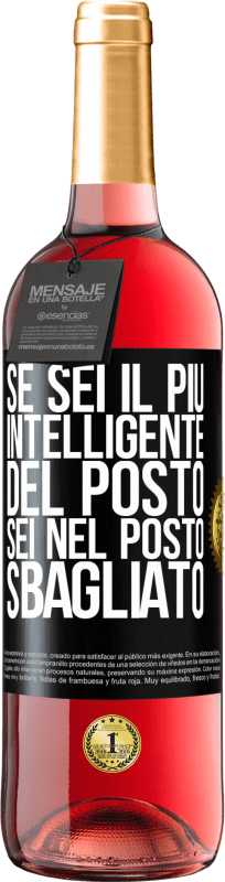 29,95 € | Vino rosato Edizione ROSÉ Se sei il più intelligente del posto, sei nel posto sbagliato Etichetta Nera. Etichetta personalizzabile Vino giovane Raccogliere 2024 Tempranillo