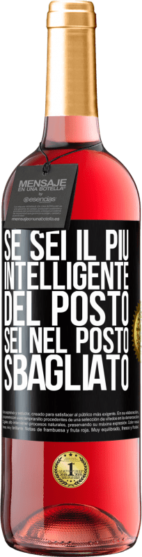 29,95 € Spedizione Gratuita | Vino rosato Edizione ROSÉ Se sei il più intelligente del posto, sei nel posto sbagliato Etichetta Nera. Etichetta personalizzabile Vino giovane Raccogliere 2025 Tempranillo