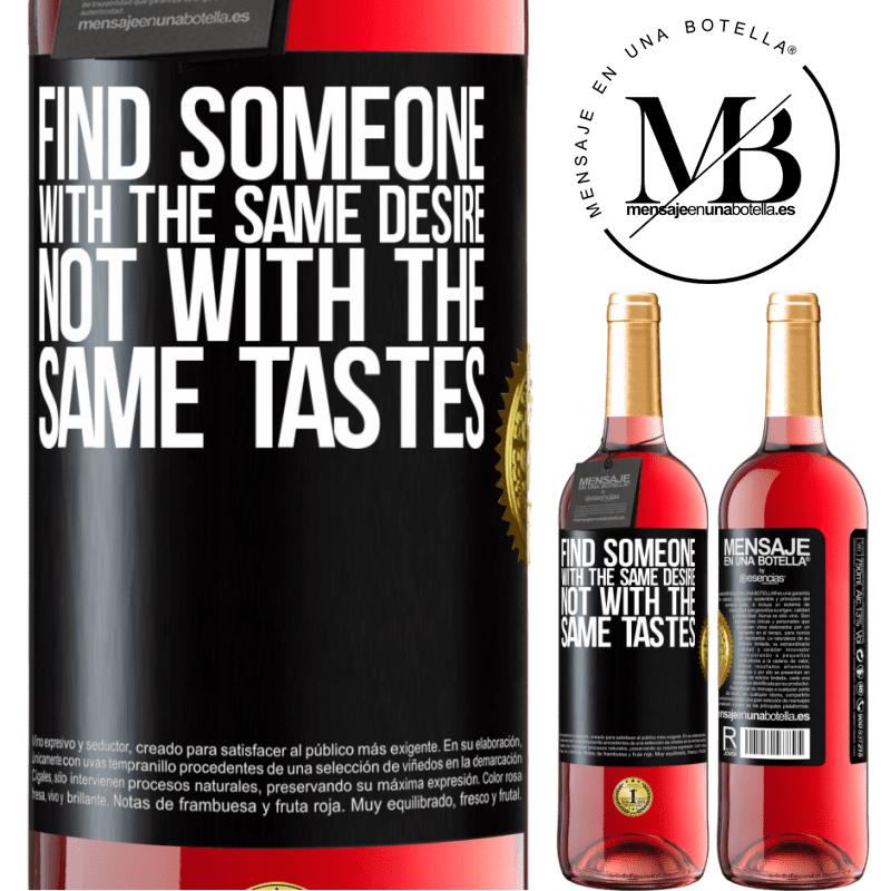 24,95 € Free Shipping | Rosé Wine ROSÉ Edition Find someone with the same desire, not with the same tastes Black Label. Customizable label Young wine Harvest 2021 Tempranillo