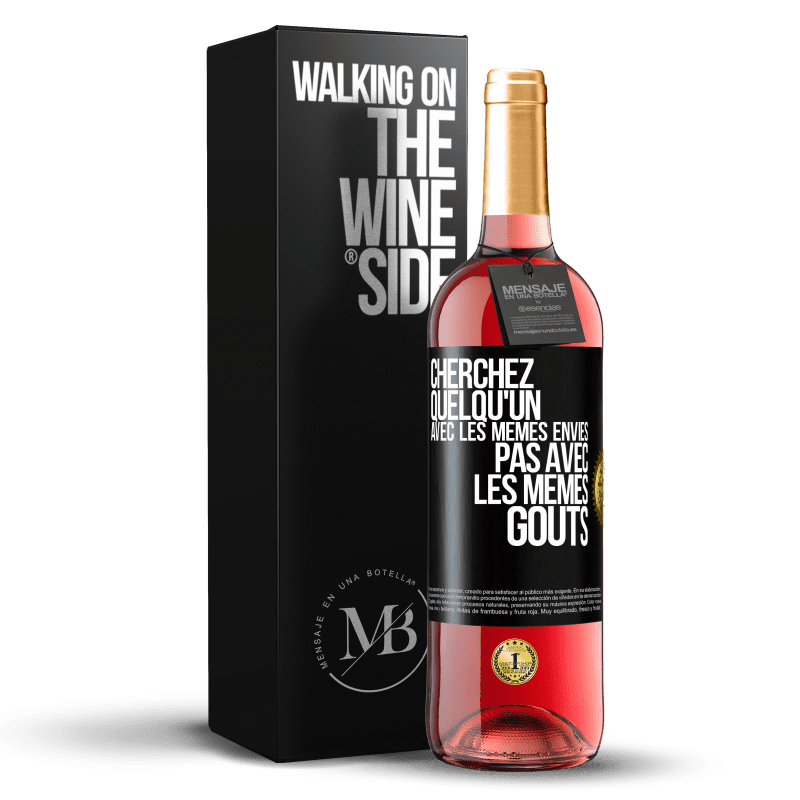 29,95 € Envoi gratuit | Vin rosé Édition ROSÉ Cherchez quelqu'un avec les mêmes envies pas avec les mêmes goûts Étiquette Noire. Étiquette personnalisable Vin jeune Récolte 2024 Tempranillo