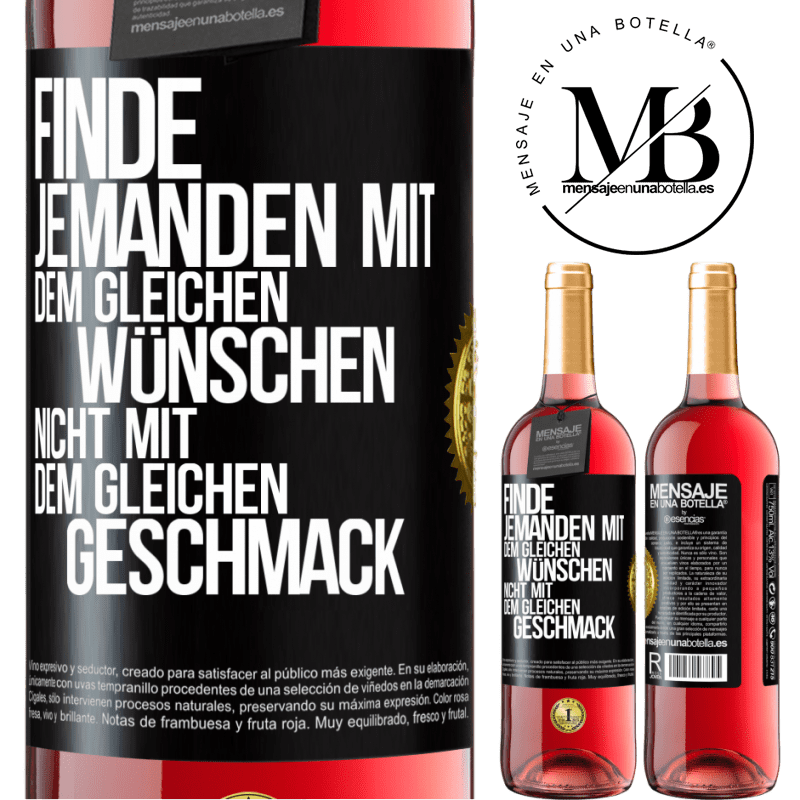 29,95 € Kostenloser Versand | Roséwein ROSÉ Ausgabe Finde jemanden mit dem gleichen Wünschen, nicht mit dem gleichen Geschmack Schwarzes Etikett. Anpassbares Etikett Junger Wein Ernte 2024 Tempranillo