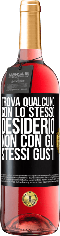 29,95 € | Vino rosato Edizione ROSÉ Trova qualcuno con lo stesso desiderio, non con gli stessi gusti Etichetta Nera. Etichetta personalizzabile Vino giovane Raccogliere 2024 Tempranillo