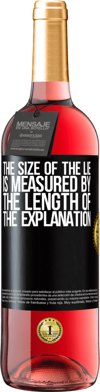 29,95 € | Rosé Wine ROSÉ Edition The size of the lie is measured by the length of the explanation Black Label. Customizable label Young wine Harvest 2024 Tempranillo