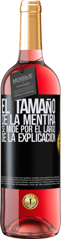 29,95 € | Vino Rosado Edición ROSÉ El tamaño de la mentira se mide por el largo de la explicación Etiqueta Negra. Etiqueta personalizable Vino joven Cosecha 2025 Tempranillo