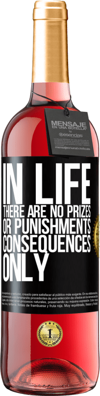 29,95 € Free Shipping | Rosé Wine ROSÉ Edition In life there are no prizes or punishments. Consequences only Black Label. Customizable label Young wine Harvest 2021 Tempranillo