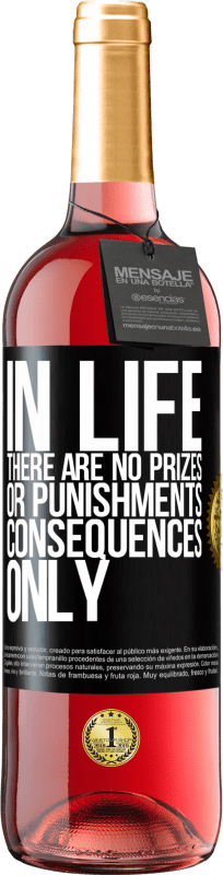 29,95 € | Rosé Wine ROSÉ Edition In life there are no prizes or punishments. Consequences only Black Label. Customizable label Young wine Harvest 2025 Tempranillo
