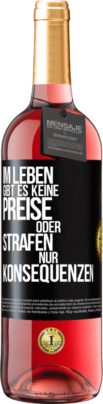 29,95 € Kostenloser Versand | Roséwein ROSÉ Ausgabe Im Leben gibt es keine Preise oder Strafen. Nur Konsequenzen Schwarzes Etikett. Anpassbares Etikett Junger Wein Ernte 2025 Tempranillo