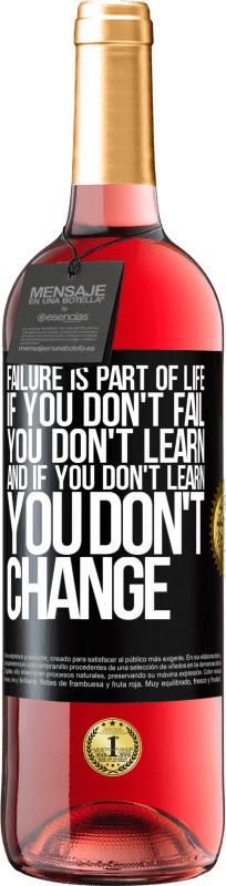 «Failure is part of life. If you don't fail, you don't learn, and if you don't learn, you don't change» ROSÉ Edition