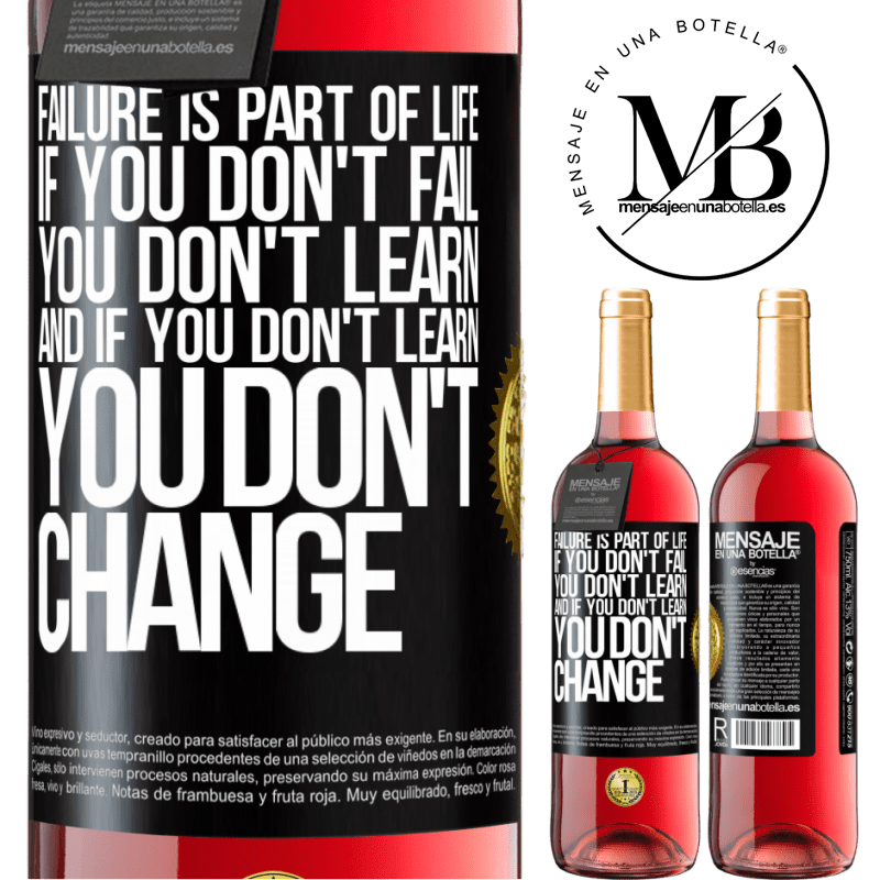 29,95 € Free Shipping | Rosé Wine ROSÉ Edition Failure is part of life. If you don't fail, you don't learn, and if you don't learn, you don't change Black Label. Customizable label Young wine Harvest 2022 Tempranillo