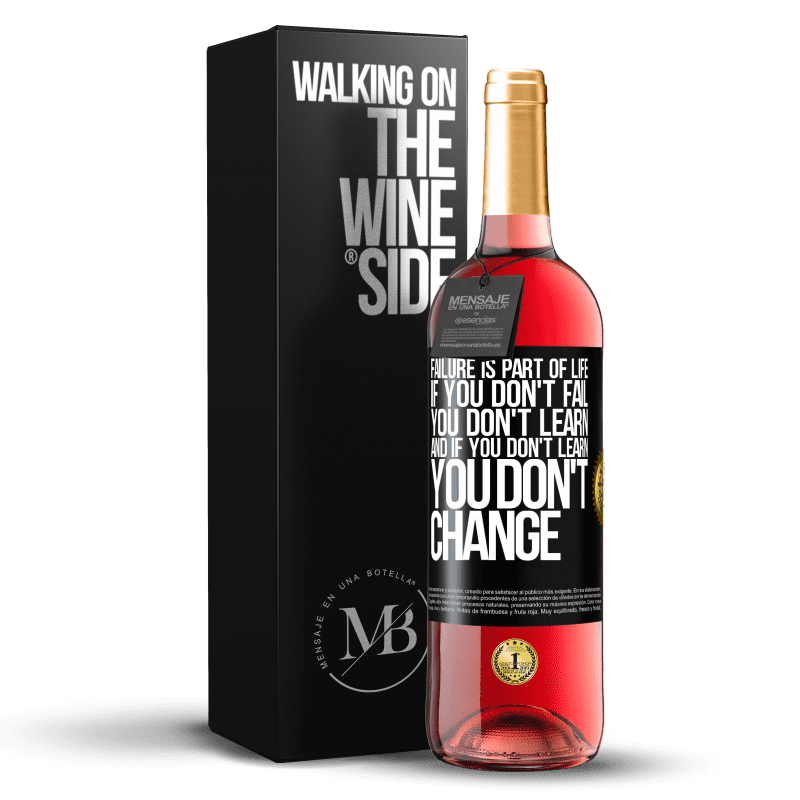 29,95 € Free Shipping | Rosé Wine ROSÉ Edition Failure is part of life. If you don't fail, you don't learn, and if you don't learn, you don't change Black Label. Customizable label Young wine Harvest 2023 Tempranillo