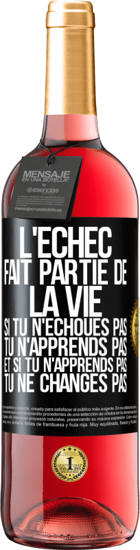 29,95 € | Vin rosé Édition ROSÉ L'échec fait partie de la vie. Si tu n'échoues pas tu n'apprends pas et si tu n'apprends pas tu ne changes pas Étiquette Noire. Étiquette personnalisable Vin jeune Récolte 2024 Tempranillo