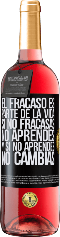 29,95 € | Vino Rosado Edición ROSÉ El fracaso es parte de la vida. Si no fracasas, no aprendes, y si no aprendes, no cambias Etiqueta Negra. Etiqueta personalizable Vino joven Cosecha 2024 Tempranillo