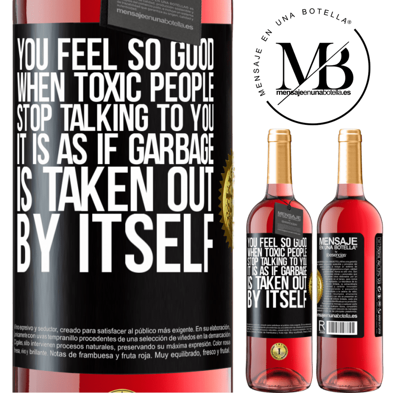 29,95 € Free Shipping | Rosé Wine ROSÉ Edition You feel so good when toxic people stop talking to you ... It is as if garbage is taken out by itself Black Label. Customizable label Young wine Harvest 2021 Tempranillo
