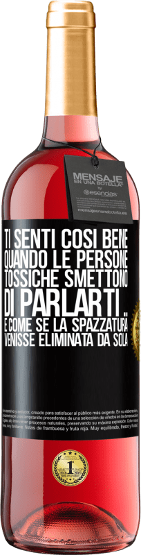 «Ti senti così bene quando le persone tossiche smettono di parlarti ... È come se la spazzatura venisse eliminata da sola» Edizione ROSÉ