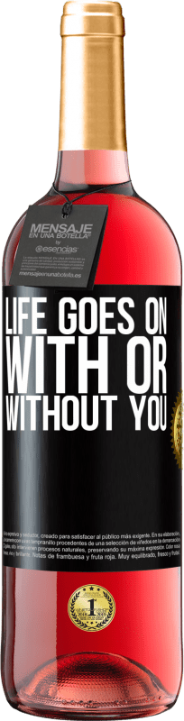 29,95 € | Rosé Wine ROSÉ Edition Life goes on, with or without you Black Label. Customizable label Young wine Harvest 2023 Tempranillo