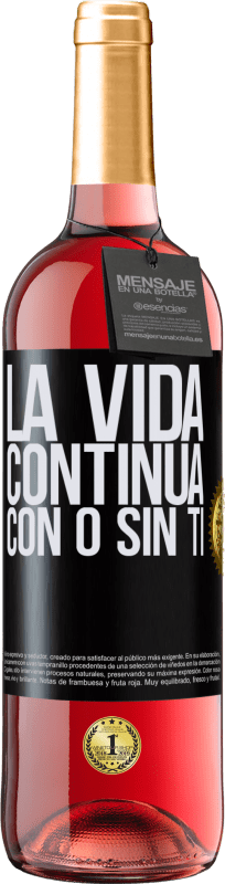 «La vida continua, con o sin ti» Edición ROSÉ