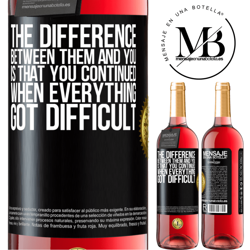 29,95 € Free Shipping | Rosé Wine ROSÉ Edition The difference between them and you, is that you continued when everything got difficult Black Label. Customizable label Young wine Harvest 2021 Tempranillo