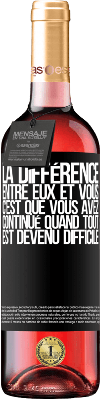 29,95 € | Vin rosé Édition ROSÉ La différence entre eux et vous, c'est que vous avez continué quand tout est devenu difficile Étiquette Noire. Étiquette personnalisable Vin jeune Récolte 2024 Tempranillo