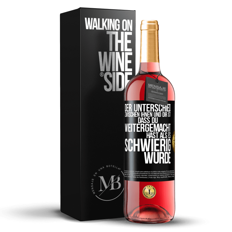 29,95 € Kostenloser Versand | Roséwein ROSÉ Ausgabe Der Unterschied zwischen ihnen und dir ist, dass du weitergemacht hast als es schwierig wurde Schwarzes Etikett. Anpassbares Etikett Junger Wein Ernte 2024 Tempranillo