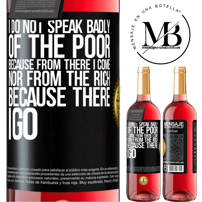 29,95 € Free Shipping | Rosé Wine ROSÉ Edition I do not speak badly of the poor, because from there I come, nor from the rich, because there I go Black Label. Customizable label Young wine Harvest 2022 Tempranillo