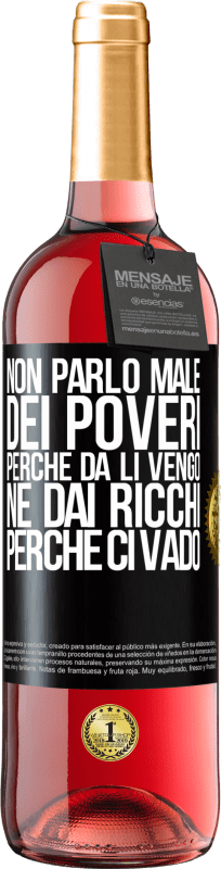 29,95 € Spedizione Gratuita | Vino rosato Edizione ROSÉ Non parlo male dei poveri, perché da lì vengo, né dai ricchi, perché ci vado Etichetta Nera. Etichetta personalizzabile Vino giovane Raccogliere 2025 Tempranillo