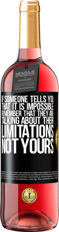 29,95 € Free Shipping | Rosé Wine ROSÉ Edition If someone tells you that it is impossible, remember that they are talking about their limitations, not yours Black Label. Customizable label Young wine Harvest 2021 Tempranillo