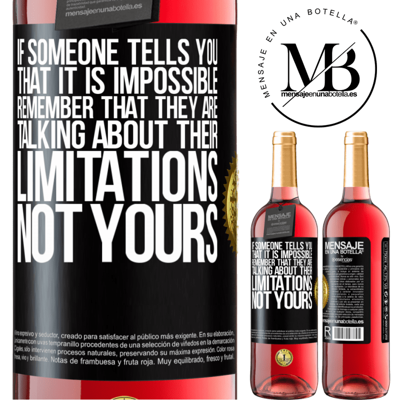 29,95 € Free Shipping | Rosé Wine ROSÉ Edition If someone tells you that it is impossible, remember that they are talking about their limitations, not yours Black Label. Customizable label Young wine Harvest 2022 Tempranillo