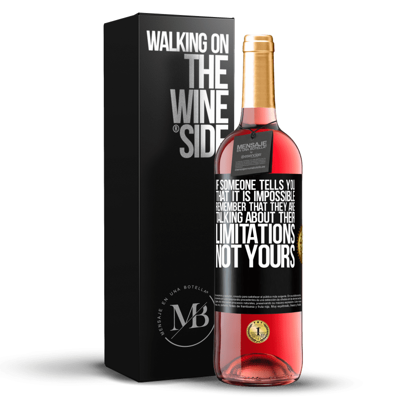 29,95 € Free Shipping | Rosé Wine ROSÉ Edition If someone tells you that it is impossible, remember that they are talking about their limitations, not yours Black Label. Customizable label Young wine Harvest 2024 Tempranillo