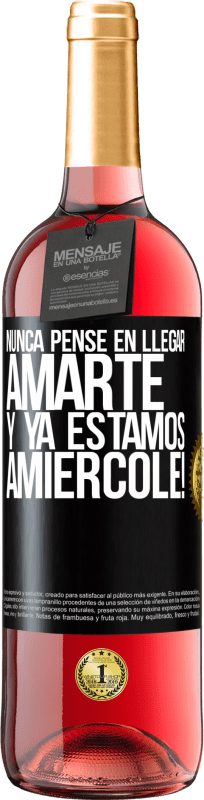 29,95 € Envio grátis | Vinho rosé Edição ROSÉ Eu nunca pensei em te amar. E já somos Amiércole! Etiqueta Preta. Etiqueta personalizável Vinho jovem Colheita 2025 Tempranillo