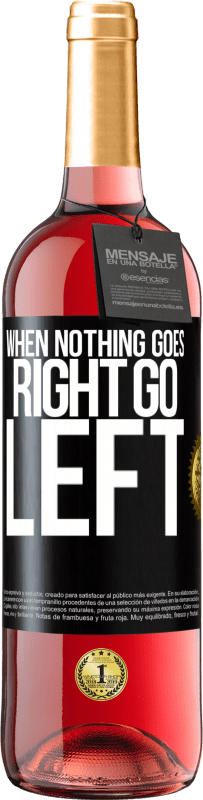 29,95 € Free Shipping | Rosé Wine ROSÉ Edition When nothing goes right, go left Black Label. Customizable label Young wine Harvest 2021 Tempranillo