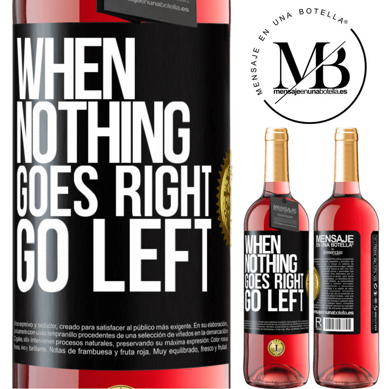 24,95 € Free Shipping | Rosé Wine ROSÉ Edition When nothing goes right, go left Black Label. Customizable label Young wine Harvest 2021 Tempranillo