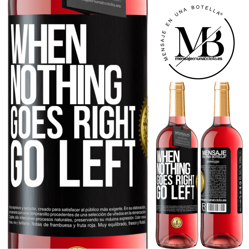 29,95 € Free Shipping | Rosé Wine ROSÉ Edition When nothing goes right, go left Black Label. Customizable label Young wine Harvest 2022 Tempranillo