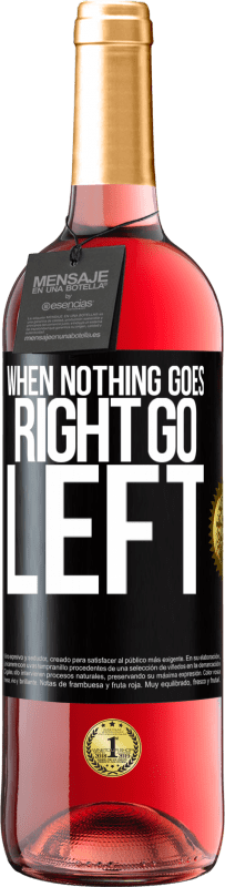 29,95 € | Vino rosato Edizione ROSÉ When nothing goes right, go left Etichetta Nera. Etichetta personalizzabile Vino giovane Raccogliere 2024 Tempranillo