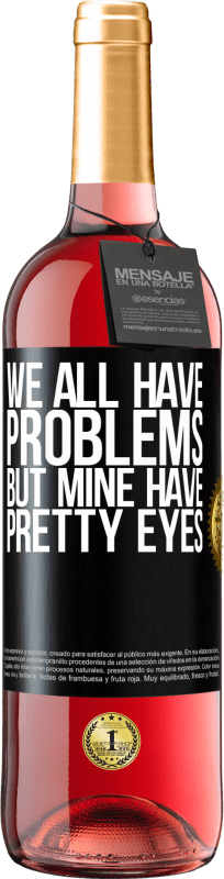 29,95 € Free Shipping | Rosé Wine ROSÉ Edition We all have problems, but mine have pretty eyes Black Label. Customizable label Young wine Harvest 2024 Tempranillo