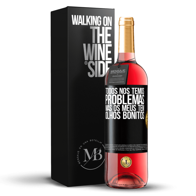 29,95 € Envio grátis | Vinho rosé Edição ROSÉ Todos nós temos problemas, mas os meus têm olhos bonitos Etiqueta Preta. Etiqueta personalizável Vinho jovem Colheita 2024 Tempranillo